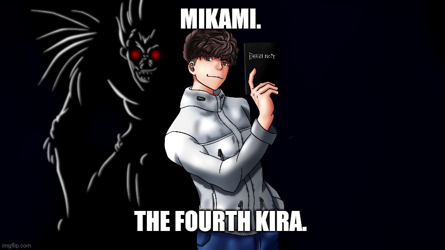 Mikami from Death Note. | MIKAMI. THE FOURTH KIRA. | made w/ Imgflip meme maker