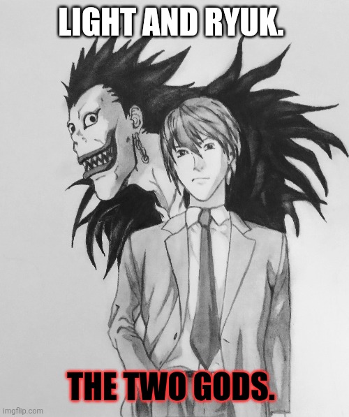 Kira and his "Shinigami" | LIGHT AND RYUK. THE TWO GODS. | made w/ Imgflip meme maker