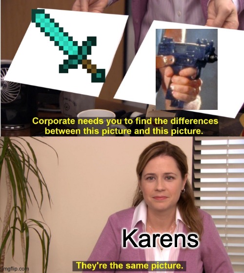 Acutally tho | Karens | image tagged in memes,they're the same picture | made w/ Imgflip meme maker
