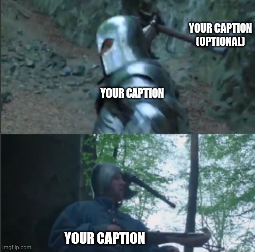 Go ahead and suggest new templates in the comments. Criteria will be in the the comments. | YOUR CAPTION (OPTIONAL); YOUR CAPTION; YOUR CAPTION | image tagged in axe to the head | made w/ Imgflip meme maker