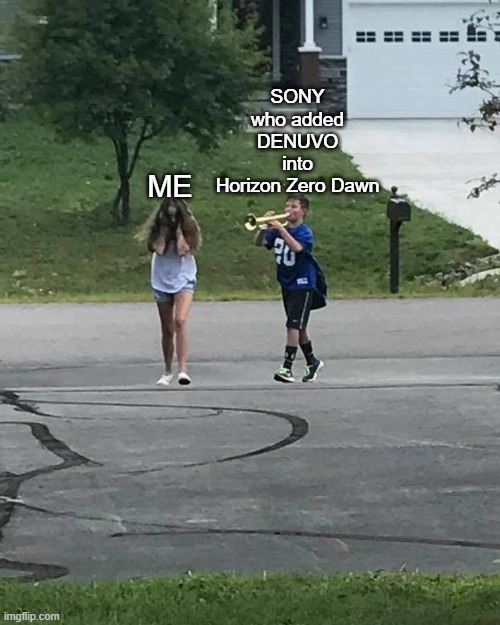 Trumpet Boy | SONY who added DENUVO
into
Horizon Zero Dawn; ME | image tagged in trumpet boy | made w/ Imgflip meme maker