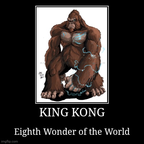 King Kong | image tagged in demotivationals,godzilla,king kong | made w/ Imgflip demotivational maker