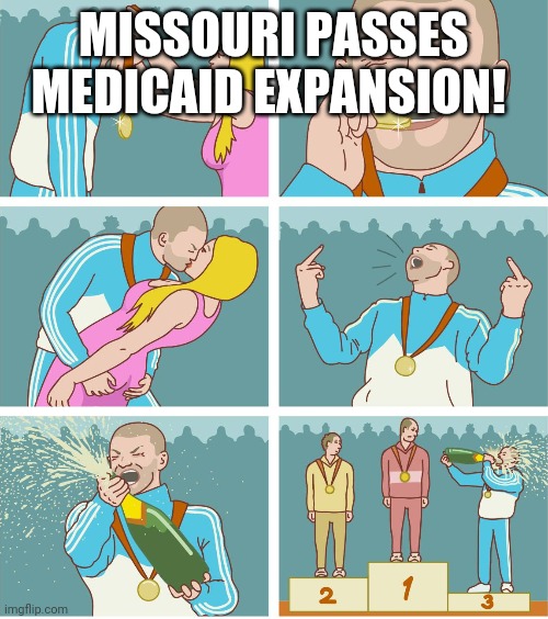 3rd Place Celebration | MISSOURI PASSES MEDICAID EXPANSION! | image tagged in 3rd place celebration,MemefieldMO | made w/ Imgflip meme maker