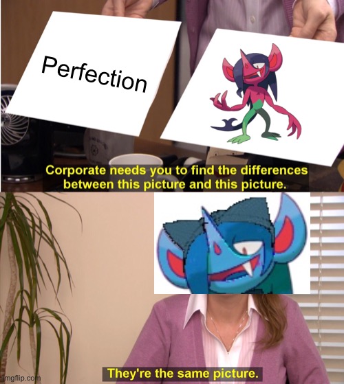 Lol it’s me | Perfection | image tagged in memes,they're the same picture | made w/ Imgflip meme maker
