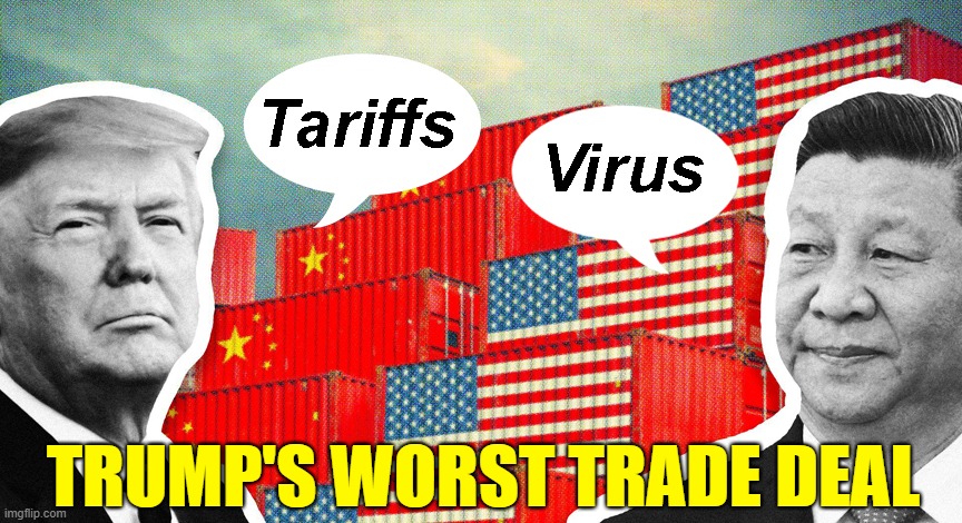 Trump's Ill-Conceived Trade War | TRUMP'S WORST TRADE DEAL | image tagged in donald trump is an idiot,xi jinping,donald trump worst trade deal,trade war,tariffs,coronavirus | made w/ Imgflip meme maker
