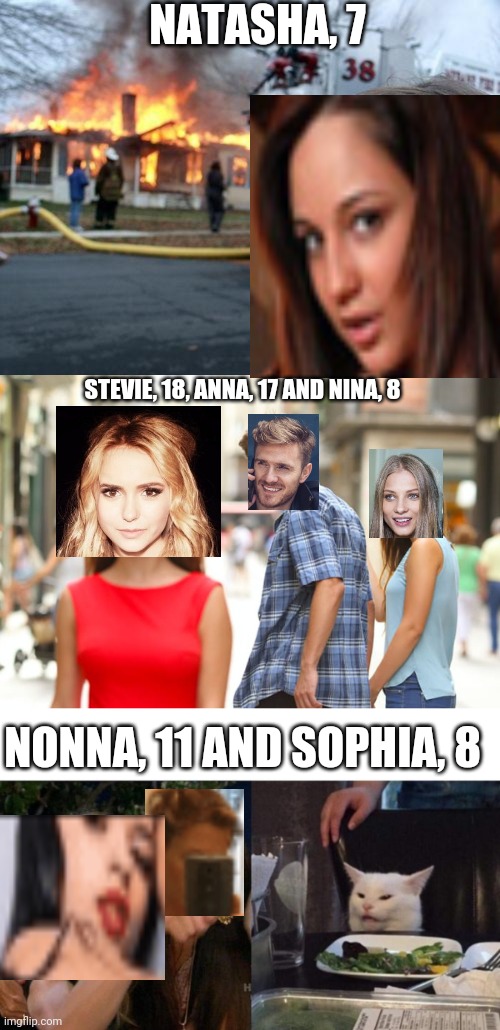 Cassandra's Kids | NATASHA, 7; STEVIE, 18, ANNA, 17 AND NINA, 8; NONNA, 11 AND SOPHIA, 8 | image tagged in nonna and sophia,nina stevie and anna,natasha,cassandra's kids | made w/ Imgflip meme maker