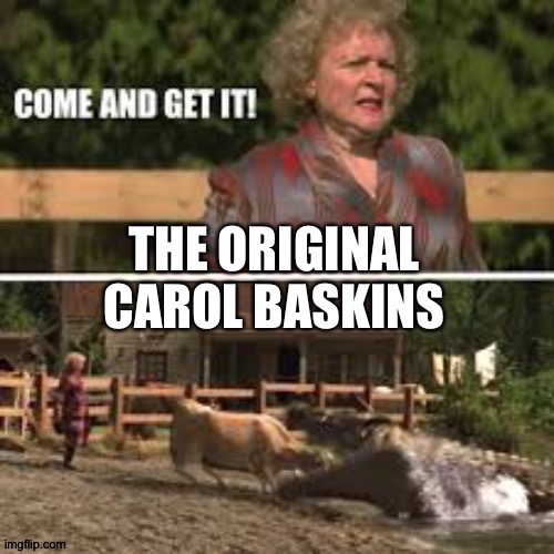 Oh carol baskins | image tagged in tiger king,carol baskin | made w/ Imgflip meme maker