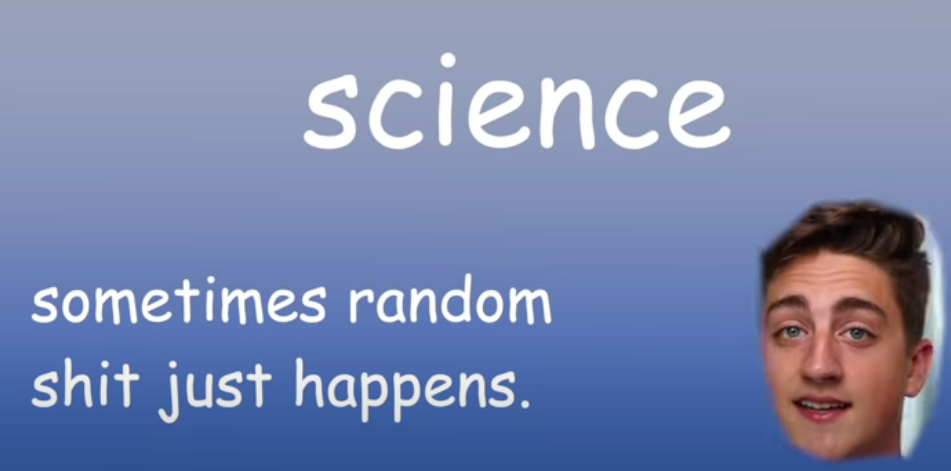 science: sometimes random s* just happens Blank Meme Template