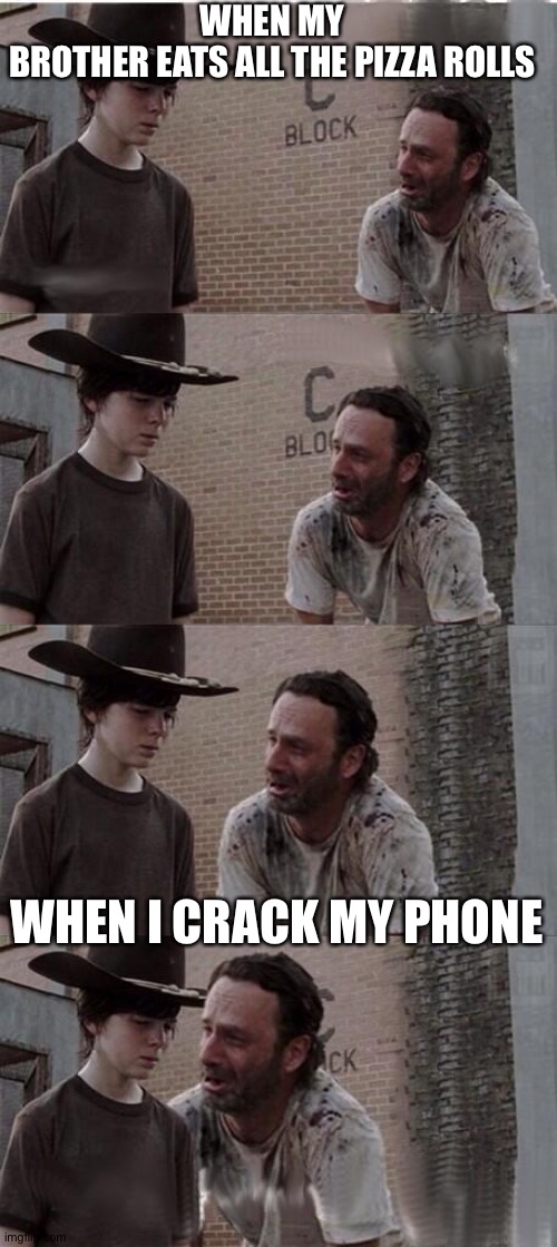 Carl & Rick TWD | WHEN MY BROTHER EATS ALL THE PIZZA ROLLS; WHEN I CRACK MY PHONE | image tagged in carl  rick twd | made w/ Imgflip meme maker