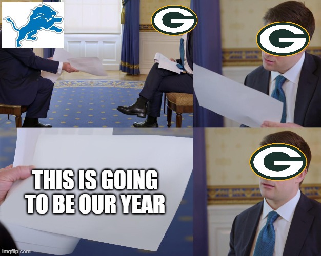 THIS IS GOING TO BE OUR YEAR | image tagged in GreenBayPackers | made w/ Imgflip meme maker