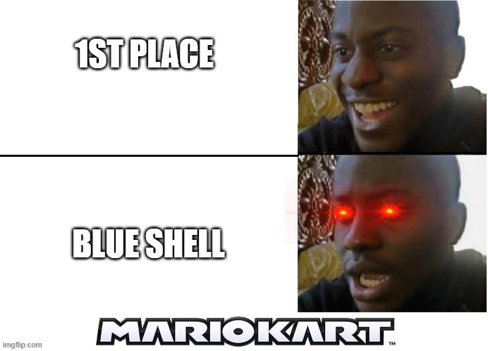 I hate it when this happens | image tagged in mario kart,mario kart 8,blue shell,disappointed black guy | made w/ Imgflip meme maker