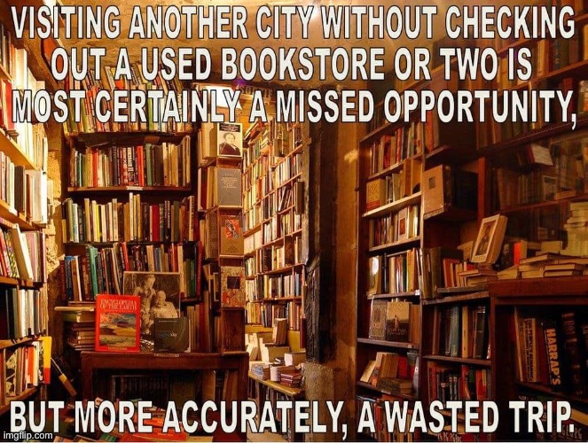 Used Bookstores | image tagged in memes,used books,books,travel,shopping,bookstores | made w/ Imgflip meme maker