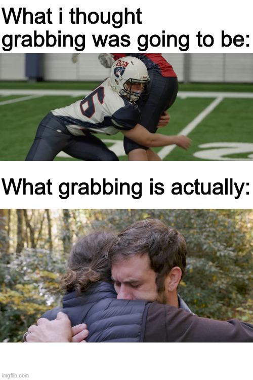 What i thought grabbing was going to be:; What grabbing is actually: | image tagged in blank white template,fall guys,hugging | made w/ Imgflip meme maker