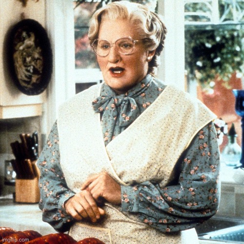 mrs doubtfire | image tagged in mrs doubtfire | made w/ Imgflip meme maker