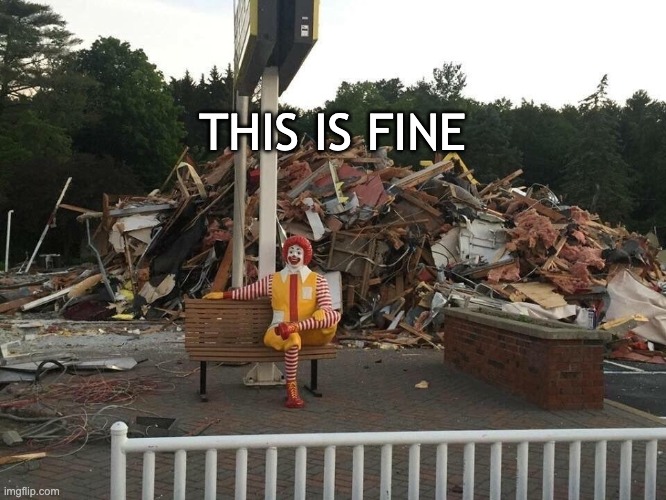 this is fine | THIS IS FINE | image tagged in fine,ronald | made w/ Imgflip meme maker
