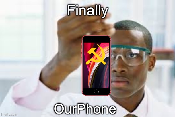 iPhone? OurPhone! | Finally; OurPhone | image tagged in finally | made w/ Imgflip meme maker