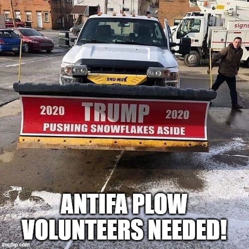 ANTIFA PLOW VOLUNTEERS NEEDED! | made w/ Imgflip meme maker