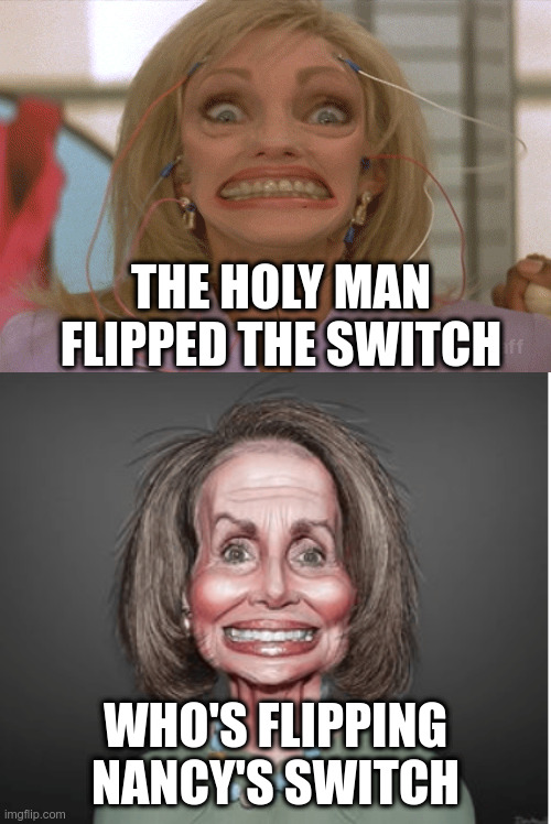 Morgan and Nancy | THE HOLY MAN FLIPPED THE SWITCH; WHO'S FLIPPING NANCY'S SWITCH | image tagged in obama and biden | made w/ Imgflip meme maker