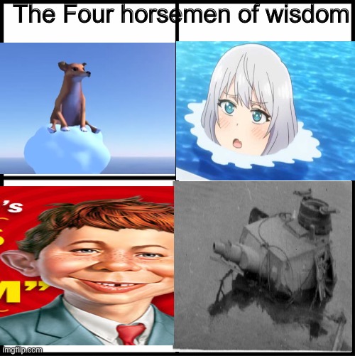 blank drake format | The Four horsemen of wisdom | image tagged in blank drake format,memes,panzer of the lake,senpai of the pool,wisdom dog,words of wisdom | made w/ Imgflip meme maker