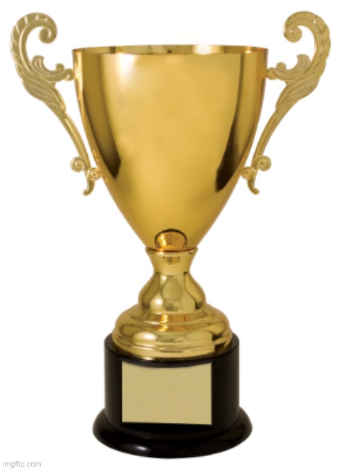 Trophy | image tagged in trophy | made w/ Imgflip meme maker