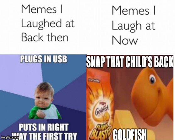 Heh heh | image tagged in memes i laughed at then vs memes i laugh at now | made w/ Imgflip meme maker