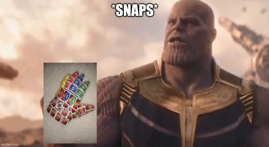 Thanos snap  | *SNAPS* | image tagged in thanos snap | made w/ Imgflip meme maker