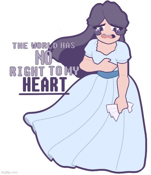 The World Has No Right To My Heart | image tagged in the world has no right to my heart | made w/ Imgflip meme maker