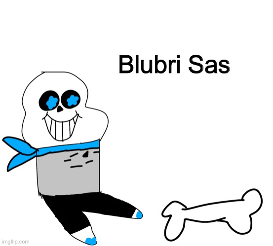Those smile..... (Requested by WoofWoof2) | Blubri Sas | image tagged in memes,funny,blueberry,sans,undertale,drawing | made w/ Imgflip meme maker