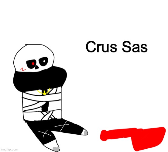 C R U S S S (Requested by Crooked_smile) | Crus Sas | image tagged in memes,funny,cross,sans,undertale,drawing | made w/ Imgflip meme maker