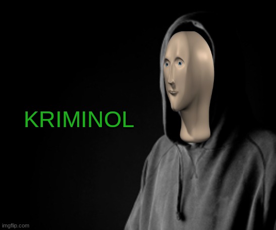 Criminal | KRIMINOL | image tagged in criminal | made w/ Imgflip meme maker