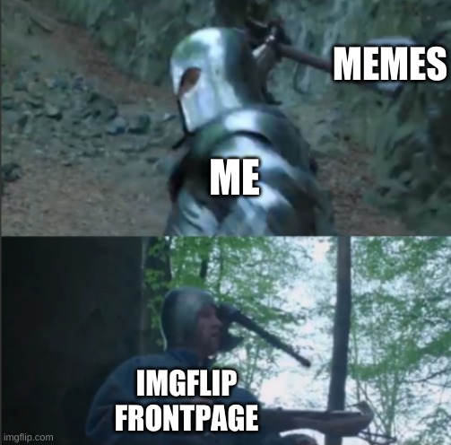 Axe to the Head | MEMES; ME; IMGFLIP FRONTPAGE | image tagged in axe to the head | made w/ Imgflip meme maker