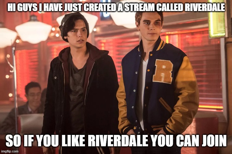 image tagged in riverdale | made w/ Imgflip meme maker