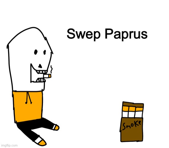 He’s smok (Requested by WoofWoof2 wtf how many AUs that i need to draw??) | Swep Paprus | image tagged in memes,funny,papyrus,undertale,smoking,drawing | made w/ Imgflip meme maker