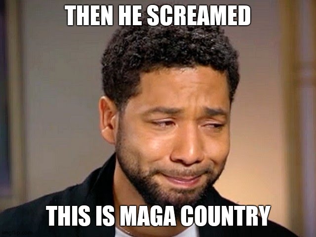 Jussie Smollet Crying | THEN HE SCREAMED THIS IS MAGA COUNTRY | image tagged in jussie smollet crying | made w/ Imgflip meme maker