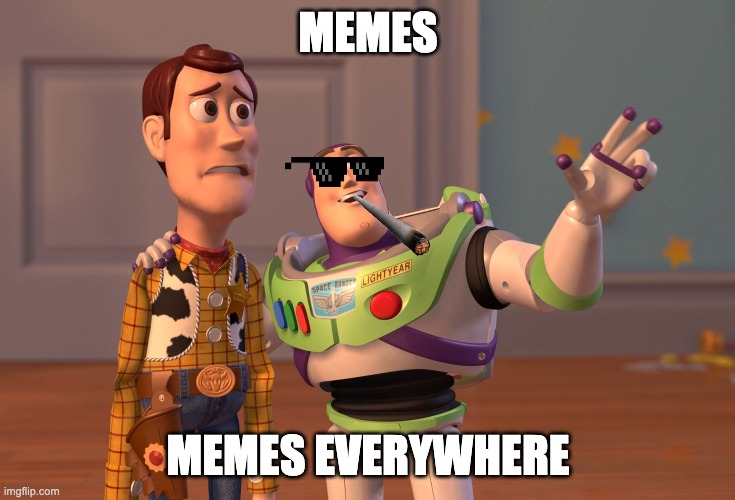 X, X Everywhere | MEMES; MEMES EVERYWHERE | image tagged in memes,x x everywhere | made w/ Imgflip meme maker