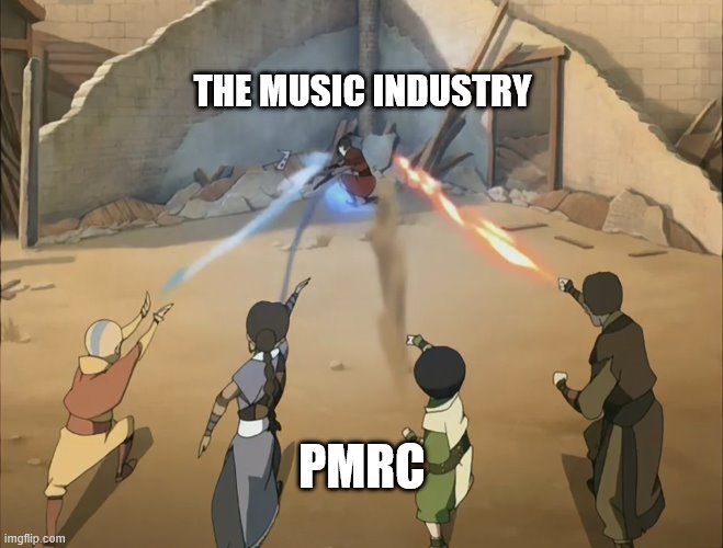 pmrc be like | THE MUSIC INDUSTRY; PMRC | image tagged in aang catara tof zuko against azula | made w/ Imgflip meme maker