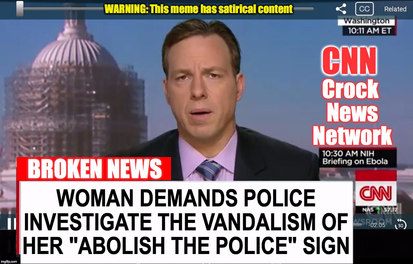 I just don't think they're gonna work extra hard on this case | WOMAN DEMANDS POLICE INVESTIGATE THE VANDALISM OF HER "ABOLISH THE POLICE" SIGN | image tagged in cnn broken news,police | made w/ Imgflip meme maker