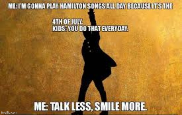 HAHAHAHAHAHA | image tagged in memes,repost,4th of july,hamilton,funny | made w/ Imgflip meme maker