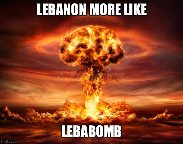 Lebabomb | LEBANON MORE LIKE; LEBABOMB | image tagged in bomb | made w/ Imgflip meme maker