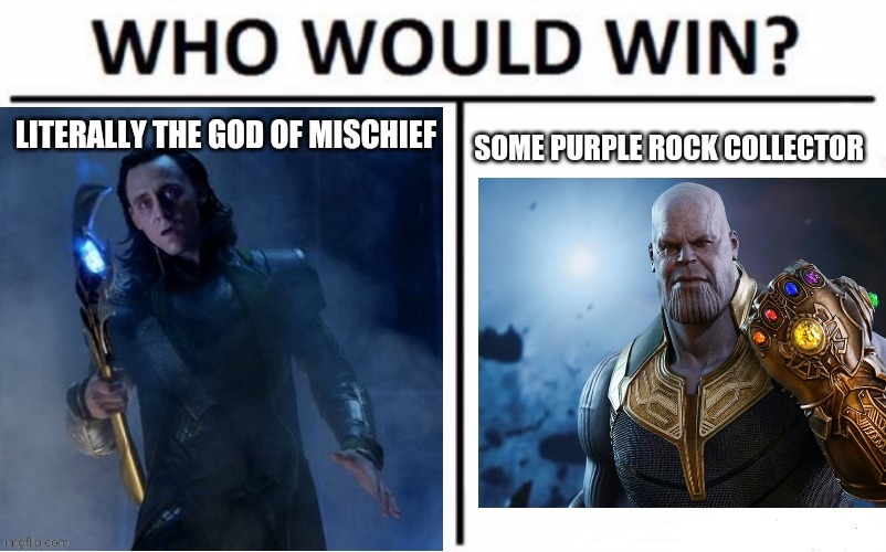 Loki and fat man Thanos | image tagged in marvel,loki,thanos | made w/ Imgflip meme maker