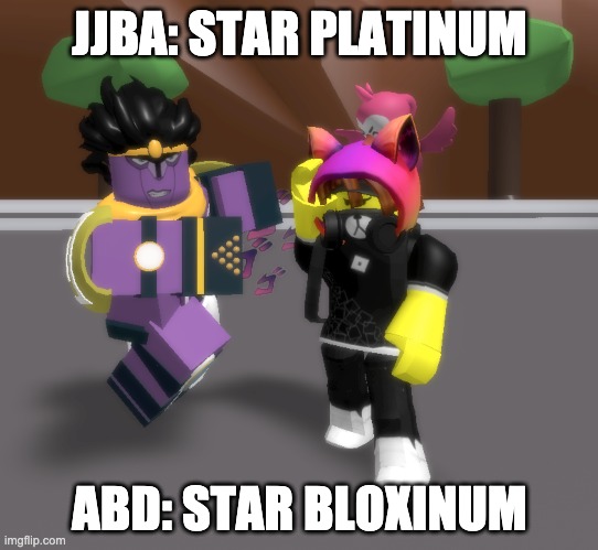 JJBA: STAR PLATINUM; ABD: STAR BLOXINUM | image tagged in roblox,jojo's bizarre adventure | made w/ Imgflip meme maker