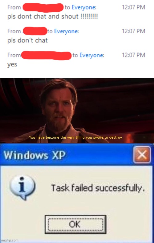 this happened in my online class, lol | image tagged in task failed successfully,you have become the very thing you swore to destroy | made w/ Imgflip meme maker