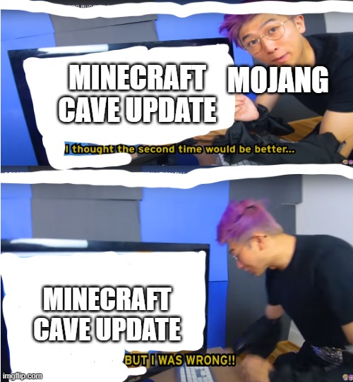 cave update is terrible meme | MINECRAFT CAVE UPDATE; MOJANG; MINECRAFT CAVE UPDATE | image tagged in lankybox meme template | made w/ Imgflip meme maker