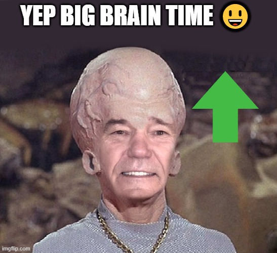 YEP BIG BRAIN TIME ? | made w/ Imgflip meme maker