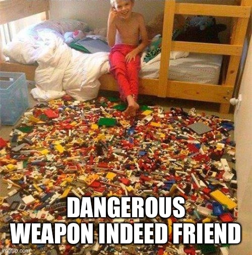 Lego Obstacle | DANGEROUS WEAPON INDEED FRIEND | image tagged in lego obstacle | made w/ Imgflip meme maker