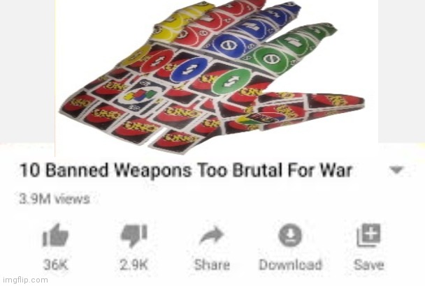 image tagged in weapons too brutal for war,memes,funny memes | made w/ Imgflip meme maker
