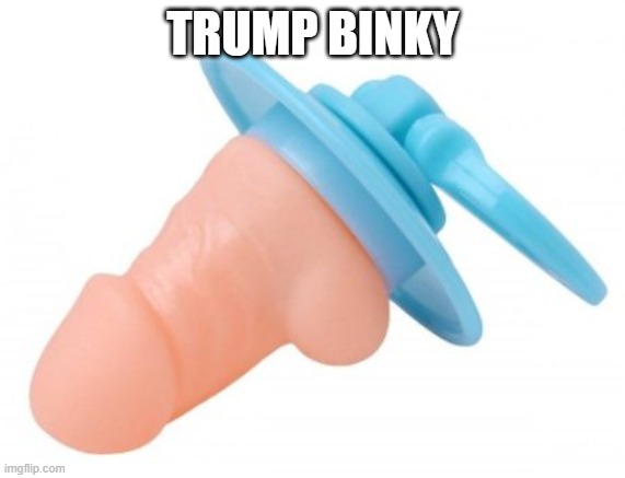 TRUMP BINKY | made w/ Imgflip meme maker