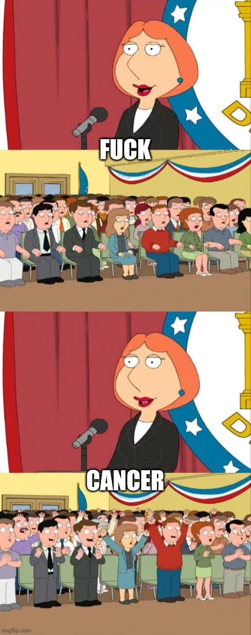 Lois Griffin Family Guy | FUCK; CANCER | image tagged in lois griffin family guy,memes | made w/ Imgflip meme maker