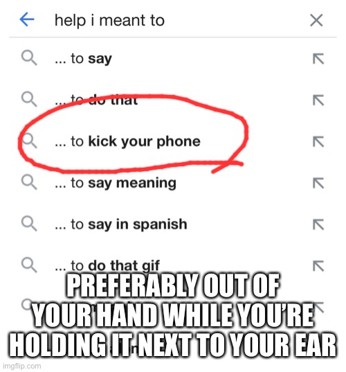 Concussion protocol engaged | PREFERABLY OUT OF YOUR HAND WHILE YOU’RE HOLDING IT NEXT TO YOUR EAR | image tagged in phone,help,google search | made w/ Imgflip meme maker