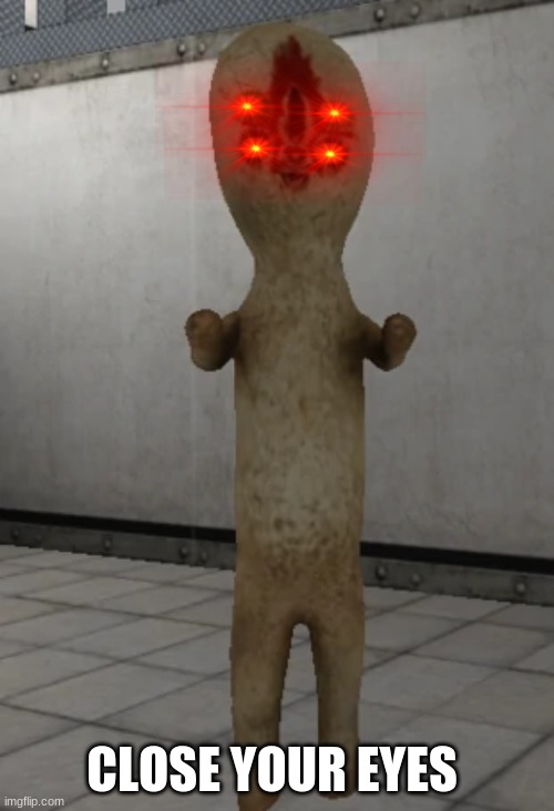 SCP-173 | CLOSE YOUR EYES | image tagged in scp-173 | made w/ Imgflip meme maker